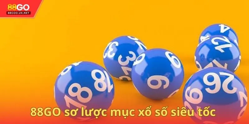 88GO sơ lược mục xổ số siêu tốc