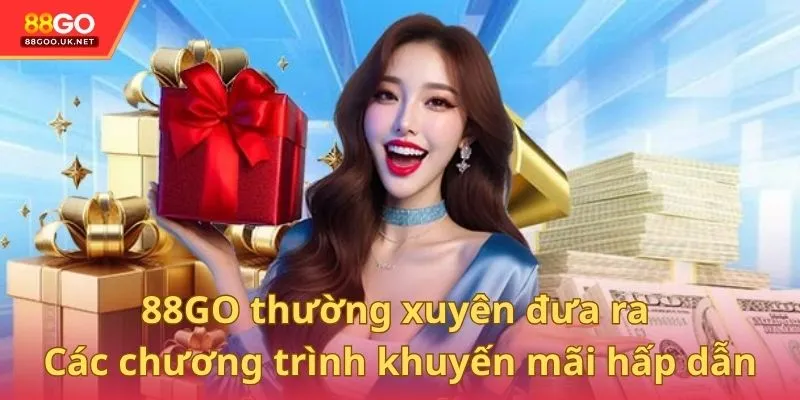 88GO thường xuyên đưa ra các chương trình khuyến mãi hấp dẫn
