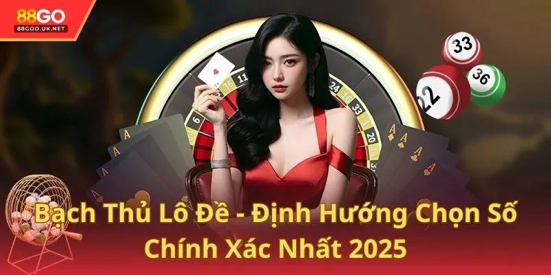 Bạch Thủ Lô Đề - Định Hướng Chọn Số Chính Xác Nhất 2025