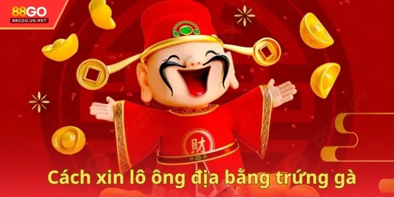 Cách xin lô ông địa bằng trứng gà