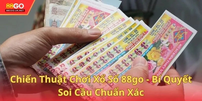 Chiến Thuật Chơi Xổ Số 88go - Bí Quyết Soi Cầu Chuẩn Xác
