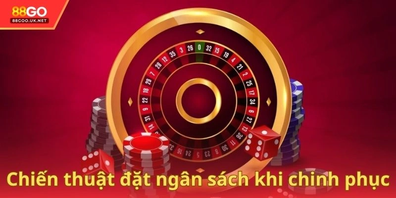 Chiến thuật đặt ngân sách khi chinh phục