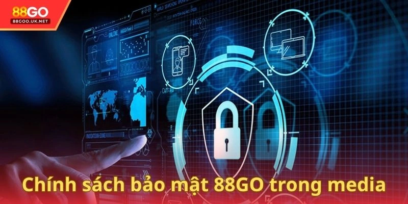 Chính sách bảo mật 88GO trong media