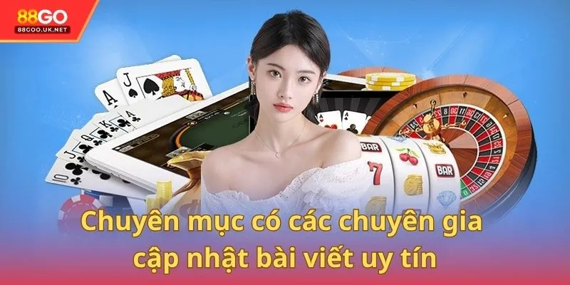 Chuyên mục có các chuyên gia cập nhật bài viết uy tín