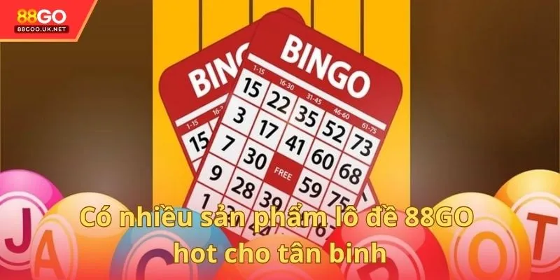 Có nhiều sản phẩm lô đề 88GO hot cho tân binh