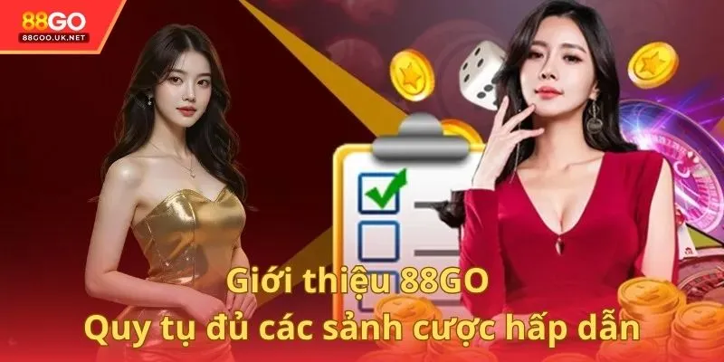 Giới thiệu 88GO quy tụ đủ các sảnh cược hấp dẫn