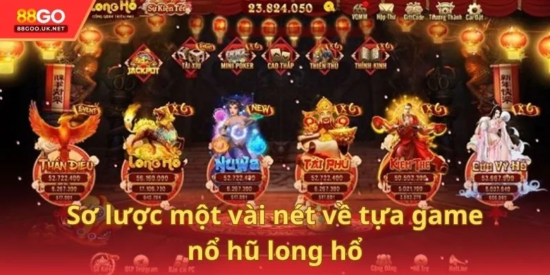 Sơ lược một vài nét về tựa game nổ hũ long hổ