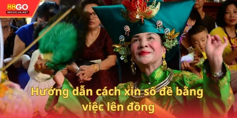Hướng dẫn cách xin số đề bằng việc lên đồng