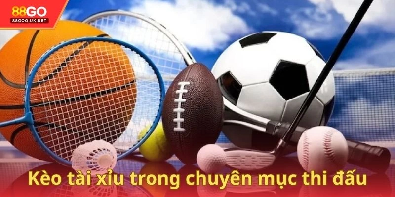 Kèo tài xỉu trong chuyên mục thi đấu