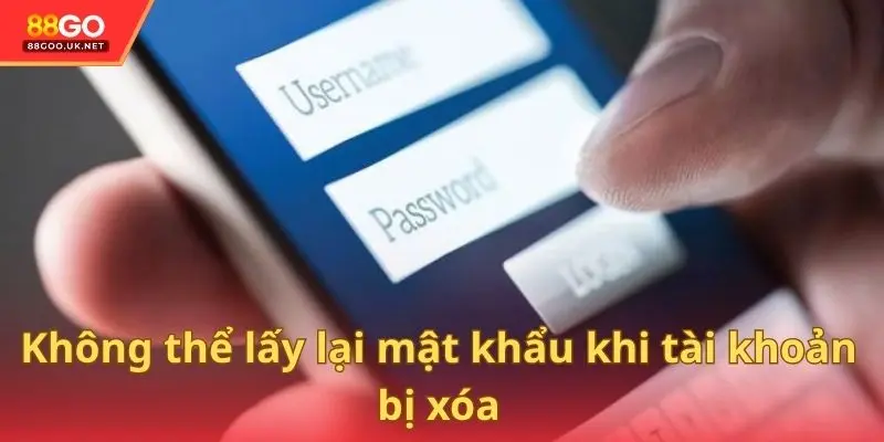 Không thể lấy lại mật khẩu khi tài khoản bị xóa