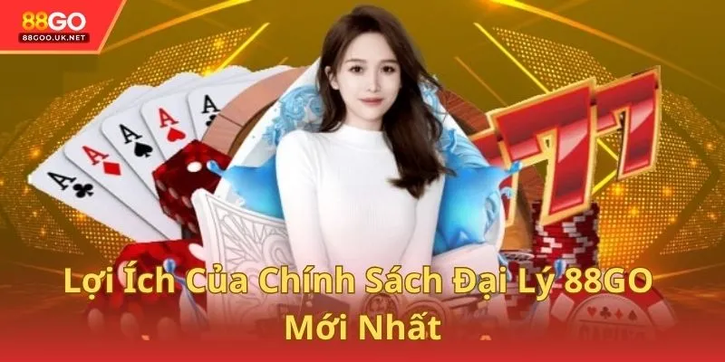 Lợi ích của chính sách đại lý 88GO