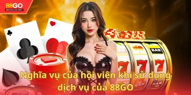 Nghĩa vụ của hội viên khi sử dụng dịch vụ của 88GO