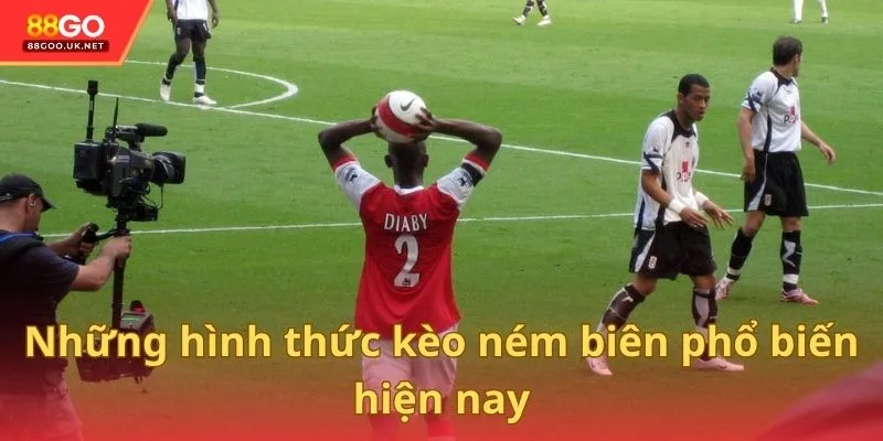 Những hình thức kèo ném biên phổ biến hiện nay