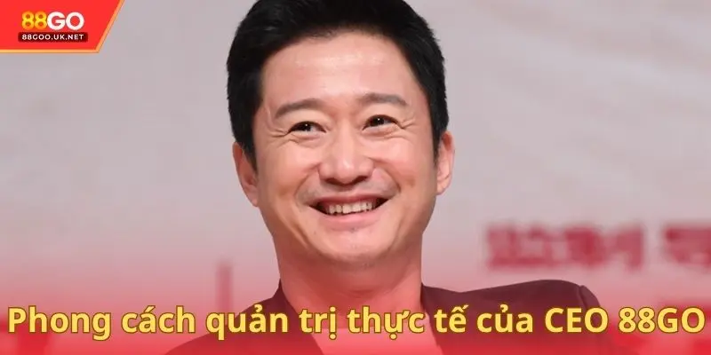Phong cách quản trị thực tế của CEO 88GO