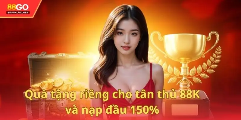 Quà tặng riêng cho tân thủ 88K và nạp đầu 150%