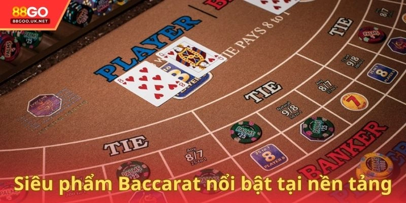 Siêu phẩm Baccarat nổi bật tại nền tảng