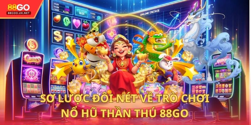 Sơ lược đôi nét về trò chơi nổ hũ thần thú 88GO